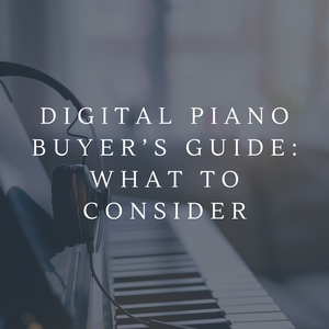 Digital Piano Buyer’s Guide: What to Consider