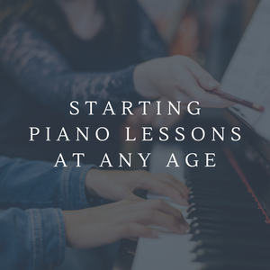 Starting Piano Lessons at Any Age: It’s Never Too Late to Begin!