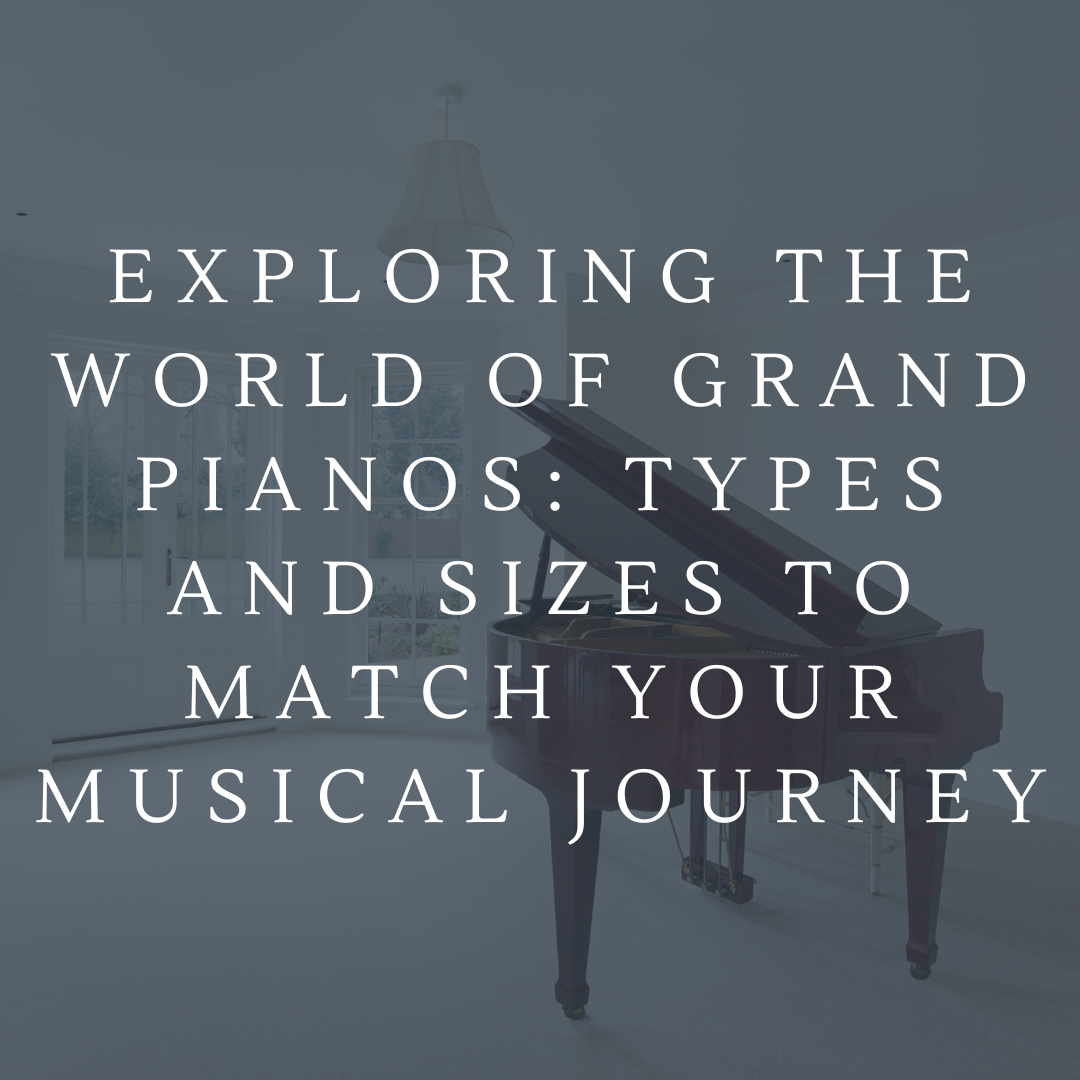 Exploring the World of Grand Pianos: Types and Sizes to Match Your ...