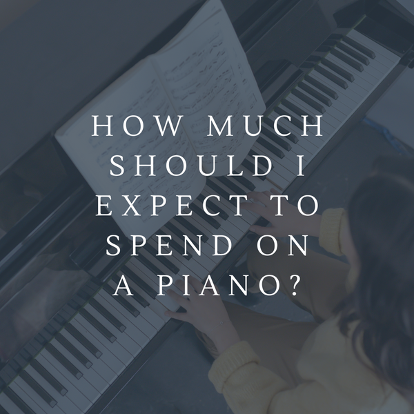 How much should I expect to spend on a piano? by Northwest Pianos